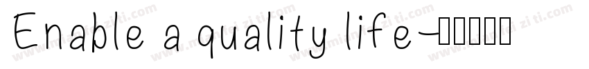 Enable a quality life字体转换